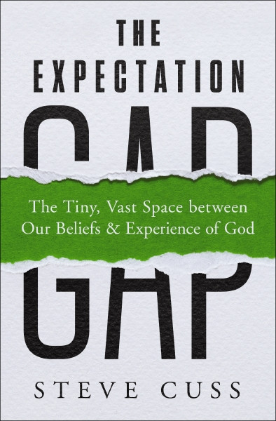 The Expectation Gap (The Tiny, Vast Space between Our Beliefs and Experience of God) by Steve Cuss, 9780310156376