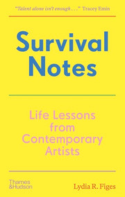 Survival Notes (Life Lessons from Contemporary Artists) by Lydia Rachel Figes, 9780500297919