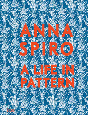 Anna Spiro (A Life in Pattern) - 9781760765040 by Anna Spiro, 9781760765040