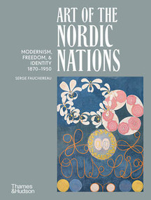 Art of the Nordic Nations (Modernism, Freedom, & Identity 1870-1950) by Serge Fauchereau, 9780500029565