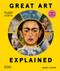 Great Art Explained (The Stories Behind the World's Greatest Masterpieces) by James Payne, 9780500025956