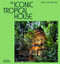 The Iconic Tropical House by Patrick Bingham-Hall, 9780500027011