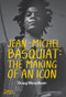 Jean-Michel Basquiat (The Making of an Icon) by Doug Woodham, 9780500030691