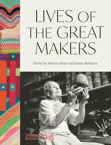 Lives of the Great Makers by Rebecca Knott, James Robinson, 9780500481042
