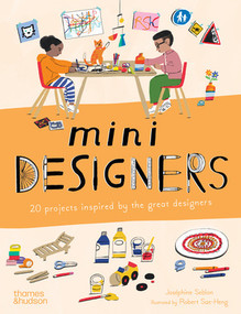 Mini Designers (20 Projects Inspired by the Great Designers) by Joséphine Seblon, Robert Sae-Heng, 9780500660416