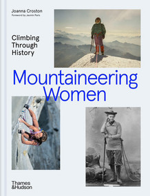 Mountaineering Women (Climbing Through History) by Joanna Croston, Nandini Purandare, Jasmin Paris, Ashima Shiraishi, Tessa Lyons, 9780500027172