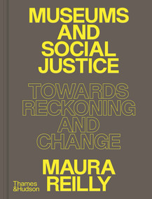 Museums and Social Justice (Towards Reckoning and Change) by Maura Reilly, Liisa-Rávná Finbog, 9780500024591