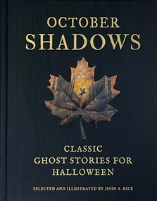 October Shadows (Classic Ghost Stories for Halloween (Deluxe Illustrated Horror Anthology)) by John A. Rice, John A. Rice, 9780789215192