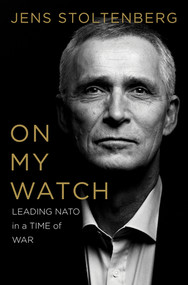 On My Watch (Leading NATO in a Time of War) by Jens Stoltenberg, 9781324111177