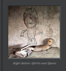 Roger Ballen (Spirits and Spaces) by Roger Ballen, Colin Rhodes, 9780500028926