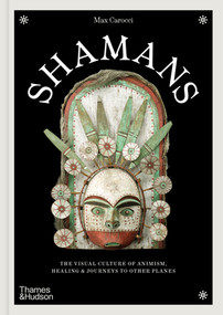 Shamans (The Visual Culture of Animism, Healing and Journeys to Other Planes) by Max Carocci, 9780500028681