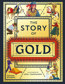 The Story of Gold (A Glittering History of the World) by Meel Tamphanon, John Haywood, 9780500653852