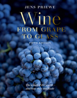 Wine from Grape to Glass (The Complete Wine Guide and Atlas) by Jens Priewe, 9780789215239