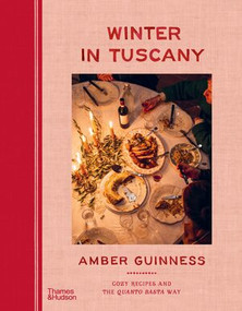 Winter in Tuscany (Cozy Recipes and the Quanto Basta Way) by Amber Guinness, 9781760765217