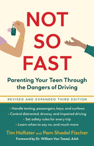 Not So Fast (Parenting Your Teen Through the Dangers of Driving) - 9780897336659 by Tim Hollister, Pam Shadel Fischer, William Van Tassel, 9780897336659
