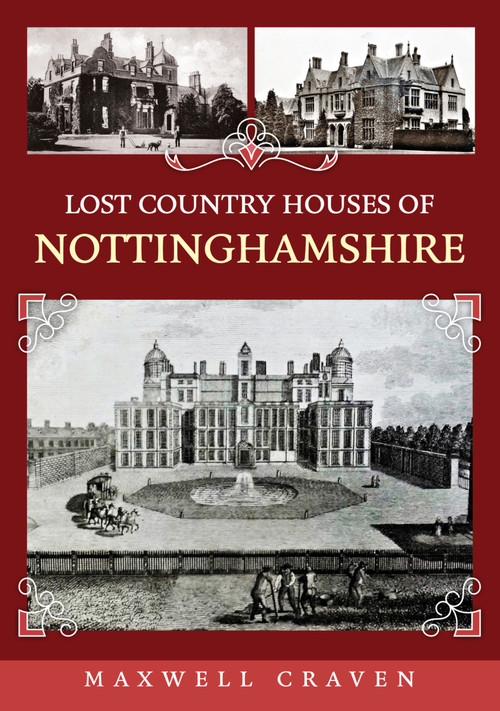 Lost Country Houses of Nottinghamshire by Maxwell Craven, 9781398118331