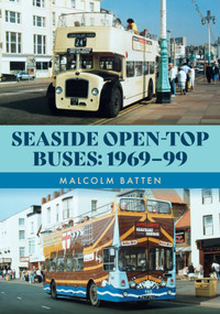 Seaside Open-Top Buses: 1969-99 by Malcolm Batten, 9781398122932