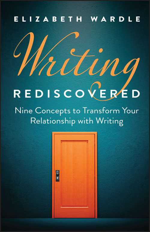 Writing Rediscovered (Nine Concepts to Transform Your Relationship with Writing) by Elizabeth Wardle, 9781394358625