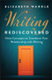 Writing Rediscovered (Nine Concepts to Transform Your Relationship with Writing) by Elizabeth Wardle, 9781394358625