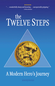 The Twelve Steps (A Modern Hero's Journey) by Anonymous, 9780757326004