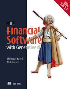 Build Financial Software with Generative AI (From Scratch) by Chris Kardell, Mark Brouwer, 9781633436626