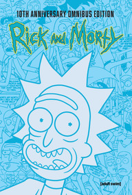 Rick and Morty 10th Anniversary Omnibus Vol. 1 by Tom Fowler, Zac Gorman, Sarah Graley, Pamela Ribbon, Marc Ellerby, CJ Cannon, Tom Fowler, Sarah Graley, Andrew MacLean, Marc Ellerby, 9781637157831