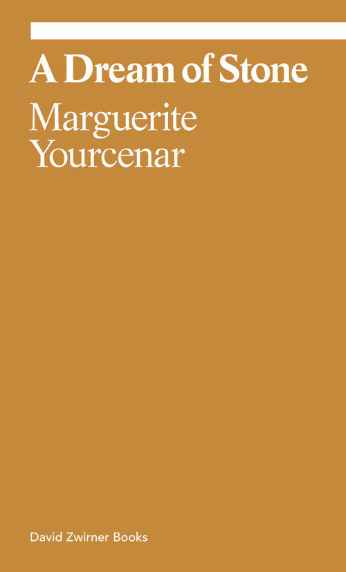 A Dream of Stone by Marguerite Yourcenar, John Knight, 9781644231715