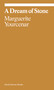 A Dream of Stone by Marguerite Yourcenar, John Knight, 9781644231715