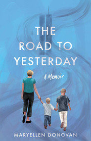 The Road to Yesterday (A Memoir) by Maryellen Donovan, 9781647429560