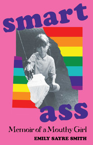 Smartass (Memoir of a Mouthy Girl) by Emily Sayre Smith, 9781647429829