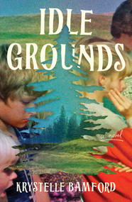 Idle Grounds (A Novel) by Krystelle Bamford, 9781668070451
