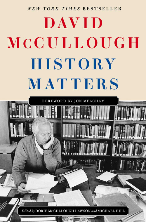 History Matters by David McCullough, Dorie McCullough Lawson, Michael Hill, Jon Meacham, 9781668098998