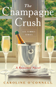 The Champagne Crush (A Romance Novel) by Caroline O'Connell, 9781684633340