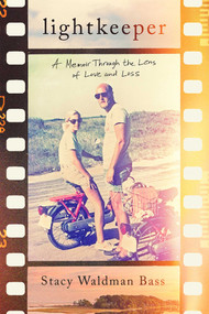 Lightkeeper (A Memoir Through the Lens of Love and Loss) by Stacy Waldman Bass, 9798895150566