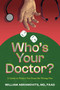 Who's Your Doctor? (A Guide to Protect You From the Wrong One) by William Abramovits, 9798895650479