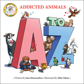 Addicted Animals A to Z by Sam Miserendino, Mike Odum, 9798895652503