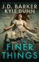 The Finer Things by J.D. Barker, Kyle Dunn, 9798990746169