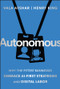 Autonomous (Why the Fittest Businesses Embrace AI-First Strategies and Digital Labor) by Vala Afshar, Henry King, 9781394357925