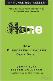 Hone (How Purposeful Leaders Defy Drift) by Geoff Tuff, Steven Goldbach, Tom Fishburne, 9781394304530