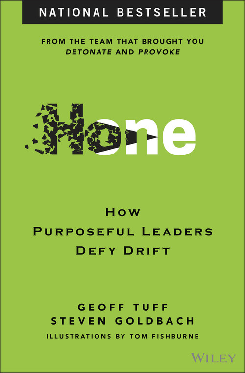 Hone (How Purposeful Leaders Defy Drift) by Geoff Tuff, Steven Goldbach, Tom Fishburne, 9781394304530