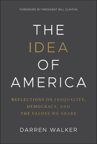 The Idea of America (Reflections on Inequality, Democracy, and the Values We Share) by Darren Walker, 9781394353828
