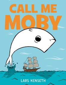 Call Me Moby by Lars Kenseth, Lars Kenseth, 9781250408747