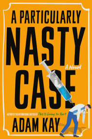 A Particularly Nasty Case (A Novel) by Adam Kay, 9780316597548