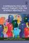 Compassion Focused Group Therapy for the Severely Mentally Ill (A Participant's Workbook) by Aileen Rands, Doug Benson, Amanda L. Rapacz, Gary Burlingame, 9781003863908