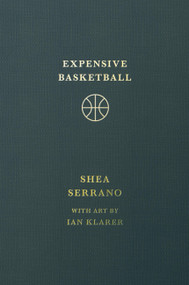 Expensive Basketball by Shea Serrano, 9781538755228