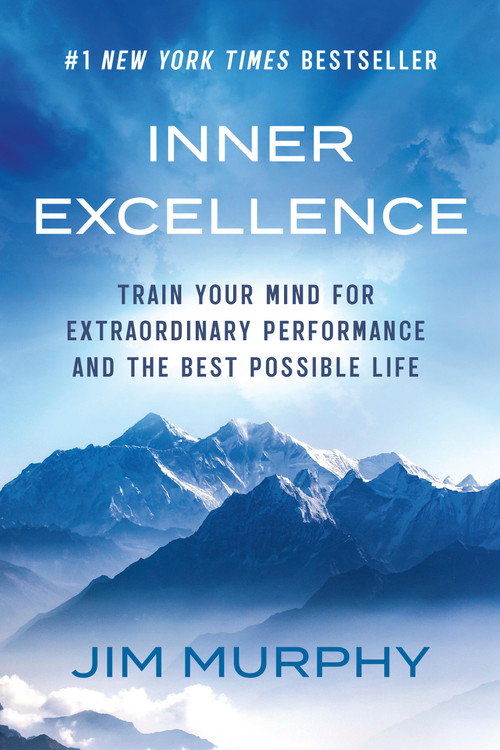 Inner Excellence (Train Your Mind for Extraordinary Performance and the Best Possible Life) by Jim Murphy, 9781538777800