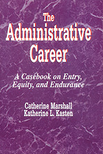 The Administrative Career (A Casebook on Entry, Equity, and Endurance) by Catherine Marshall, Katherine L. Kasten, 9780803960893
