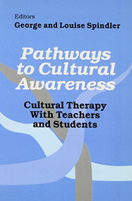 Pathways to Cultural Awareness (Cultural Therapy With Teachers and Students) by George Spindler, Louise Spindler, 9780803961098