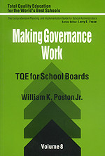Making Governance Work (TQE for School Boards) by William K. Poston, Jr., 9780803961449