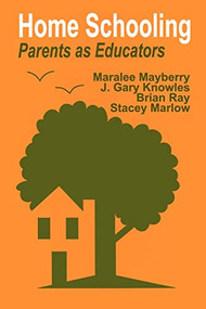 Home Schooling (Parents as Educators) by Maralee Mayberry, J . Gary Knowles, Brian Ray, Stacey Marlow, 9780803960763